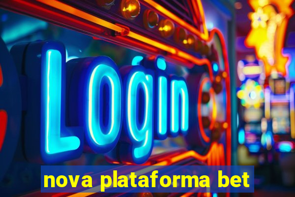 nova plataforma bet